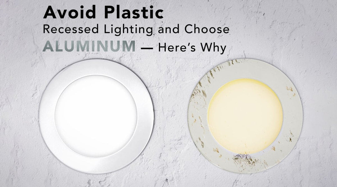 Avoid Plastic Recessed Lighting and Choose Aluminum — Here’s Why