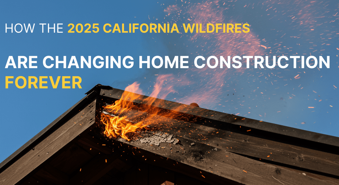 How the 2025 California Wildfires Are Changing Home Construction Forever