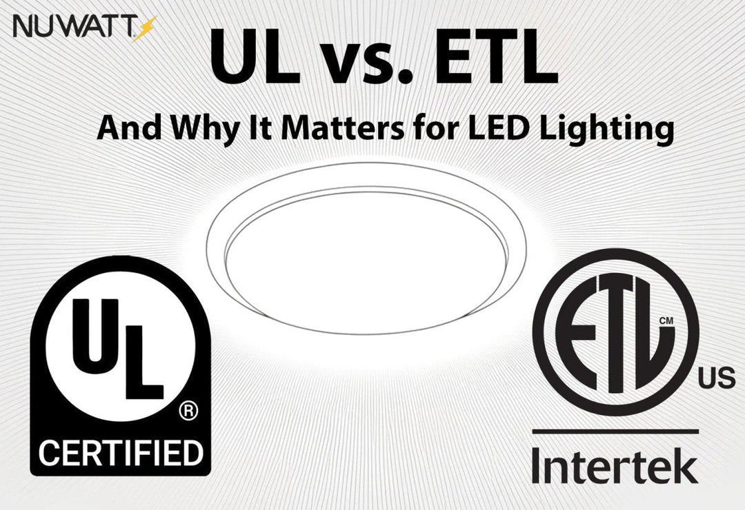 UL vs. ETL: A Buyer's Guide to LED Lighting Safety & Quality - NuWatt Lighting